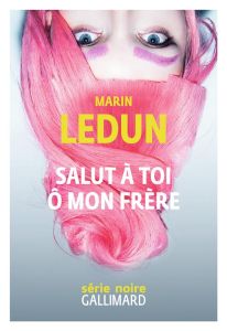 Salut à toi ô mon frère - Ledun Marin