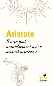 Est-ce tout naturellement qu'on devient heureux ? - ARISTOTE