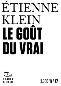 Le goût du vrai - Klein Etienne