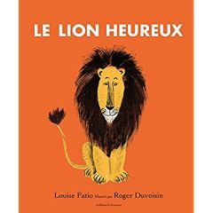 Le lion heureux - Fatio Louise - Duvoisin Roger - Krief Anne