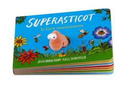 Superasticot. Le livre marionnette - Donaldson Julia - Scheffler Axel