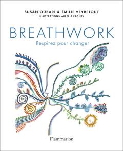 Breathwork. Redécouvrez votre souffle - Veyretout Emilie - Oubari Susan - Fronty Aurélia