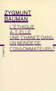 L'éthique a-t-elle une chance dans un monde de consommateurs ? - Bauman Zygmunt - Rosson Christophe