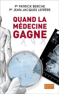 Quand la médecine gagne - Berche Patrick - Lefrère Jean-Jacques