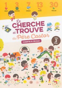 Compte à l'école. Le cherche et trouve du Père Castor - du Faÿ Laure