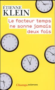 Le facteur temps ne sonne jamais deux fois - Klein Etienne