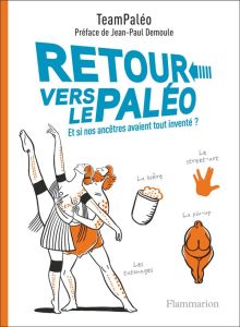 Retour vers le paléo. Et si nos ancêtres avaient tout inventé ? - KERNER/CHAMUSSY