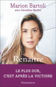 Renaître. Autobiographie - Bartoli Marion - Maillet Géraldine