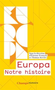 Europa. Notre histoire - Edition abrégée - François Etienne - Serrier Thomas (dir.)