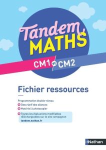 Maths CM1 et CM2 Tandem. Fichier ressources, Edition 2021 - Gilger Christophe - Grosjean Catherine