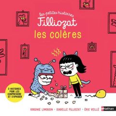 Les colères. 3 histoires pour les comprendre et des conseils pour s'apaiser - Filliozat Isabelle - Limousin Virginie - Veillé Er