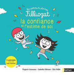 La confiance en soi. 3 histoires pour les faire grandir - Filliozat Isabelle - Limousin Virginie - Veillé Er