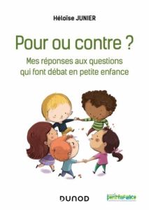 Pour ou contre ? Les grands débats de la petite enfance à la lumière des connaissances scientifiques - Junier Héloïse - Desportes Lise