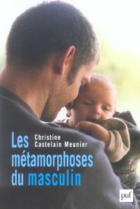 Les métamorphoses du masculin - Castelain Meunier Christine