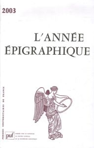 L'Année épigraphique 2003 - Corbier Mireille - Le Roux Patrick - Dardaine Sylv