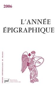 L'Année épigraphique 2006 - Corbier Mireille - Le Roux Patrick - Dardaine Sylv