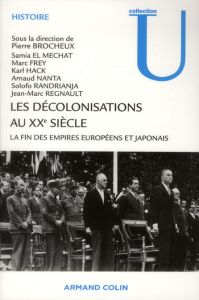 Les décolonisations au XXe siècle. La fin des empires européens et japonais - Brocheux Pierre