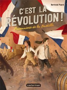 C'est la Révolution ! Tome 1 : Prisonniers de la Bastille - Puard Bertrand