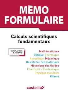 Mémo formulaire. Calculs scientifiques fondamentaux - Déplanche Yves - Hazard Claude