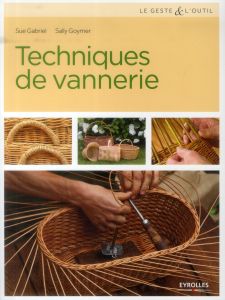 Techniques de vannerie - Gabriel Sue - Goymer Sally - Léchauguette Sophie -