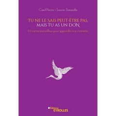 Tu ne le sais peut-être pas, mais tu as un don. 10 contes merveilleux pour apprendre à se connaître - Tomasella Saverio - Pirotte Carole