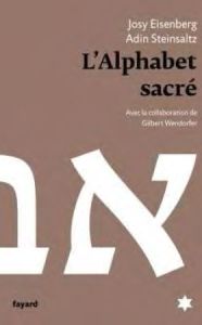 L'Alphabet sacré. Et Dieu créa la lettre - Eisenberg Josy - Steinsaltz Adin - Werndorfer Gilb