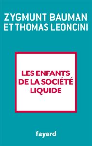 Les enfants de la société liquide - Bauman Zygmunt - Leoncini Thomas - Jaquet Christop