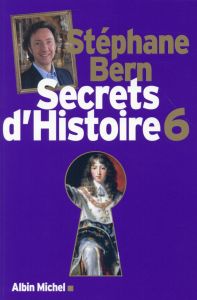 Secrets d'histoire Tome 6 - Bern Stéphane