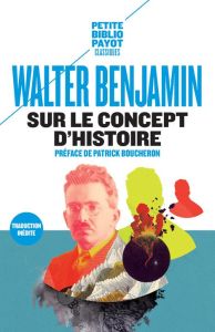 Sur le concept d'histoire. Suivi de Eduard Fuchs, le collectionneur et l'historien et de Paris, la c - Benjamin Walter - Boucheron Patrick - Mannoni Oliv