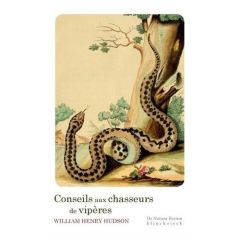 Conseils aux chasseurs de vipères. Suivi de Un bois de pins près de la mer - Hudson William Henry - Reumaux Patrick