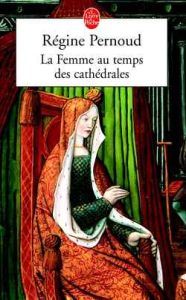 La Femme au temps des cathédrales - Pernoud Régine