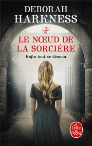 Le Noeud de la sorcière - Harkness Deborah - Loubet Pascal