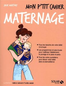 Mon p'tit cahier maternage - Martory Julie - Maroger Isabelle - Amrani Djoïna