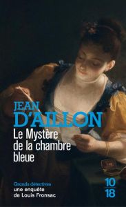 Les enquêtes de Louis Fronsac : Le mystère de la chambre bleue - Aillon Jean d'