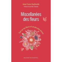 Miscellanées des fleurs. Tout sur les fleurs et un peu plus encore - Dautheville Anne-France - Thévenet Jean-Marc