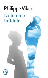 La femme infidèle - Vilain Philippe