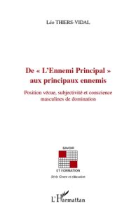 De "L'Ennemi principal" aux principaux ennemis. Position vécue, subjectivité et conscience masculine - Thiers-Vidal Léo - Delphy Christine