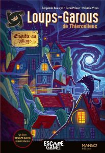 Loups-garous de Thiercelieux. Enquête au village - Bouwyn Benjamin - Prieur Rémi - Vives Mélanie - Ch