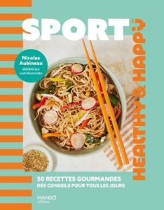 Sport. 50 recettes gourmandes et conseils pour tous les jours - Aubineau Nicolas - Levesque Emmanuelle