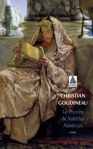 Le procès de Valérius Asiaticus - Goudineau Christian