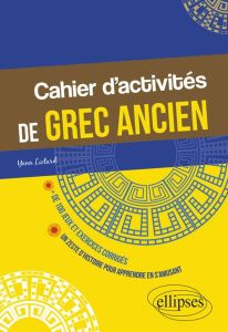 Cahier d'activités de grec ancien - Liotard Yann