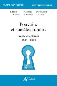 Pouvoirs et sociétés rurales. France et ses colonies 1634-1814 - Brioist Pascal - Brizay François - Jollet Anne - L