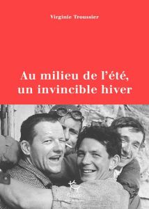 Au milieu de l'été, un invincible hiver. Pilier du Frêney 1961 - Troussier Virginie