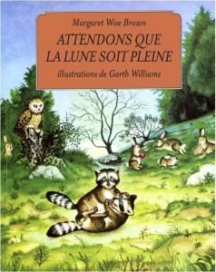 Attendons que la lune soit pleine - Brown Margaret Wise - Williams Garth - Gonse Lou