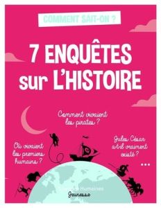 7 enquêtes sur l'histoire - Frouard Hélène - Dortier Marie