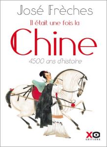 Il était une fois la Chine. 4500 ans d'histoire - Frèches José