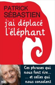 J'ai déplacé l'éléphant - Sébastien Patrick