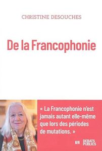 De la Francophonie - Desouches Christine