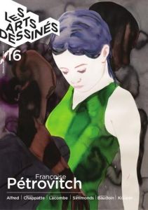 Les Arts dessinés N° 16, octobre-décembre 2021 : Françoise Pétrovitch - Bosser Frédéric