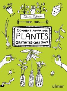 Comment avoir des plantes gratuites chez soi ? - Patissier Juliette